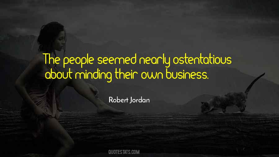 Quotes About Minding Other People's Business #68060