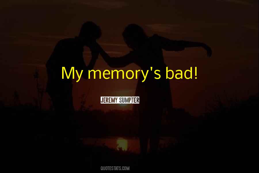 Sayings About Bad Memory #1506126