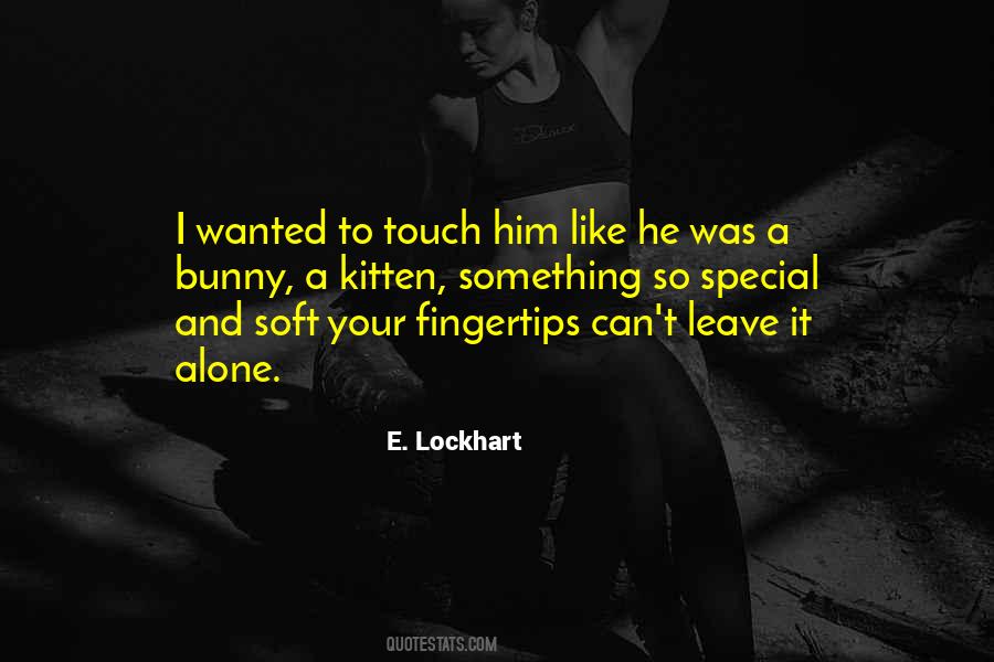 Sayings About Soft Touch #1493119