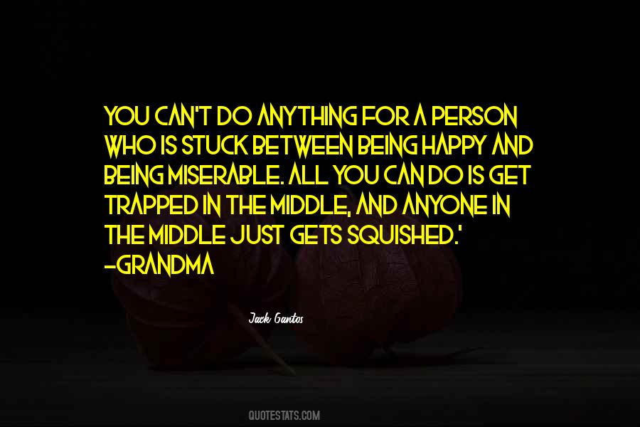 Sayings About Being Stuck In The Middle #1045956