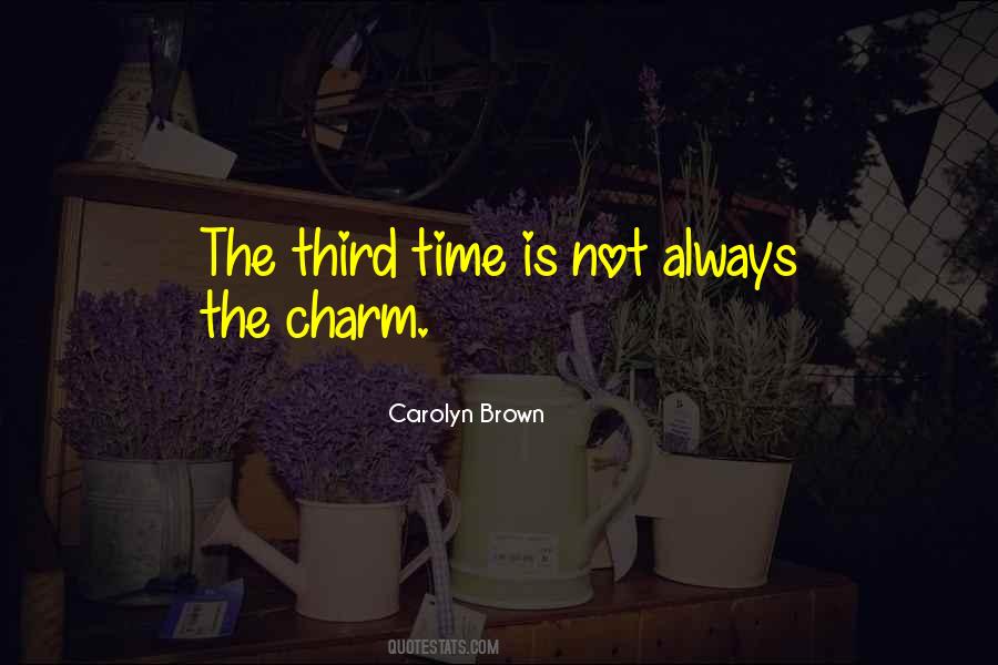 Sayings About Third Time Is The Charm #1376248