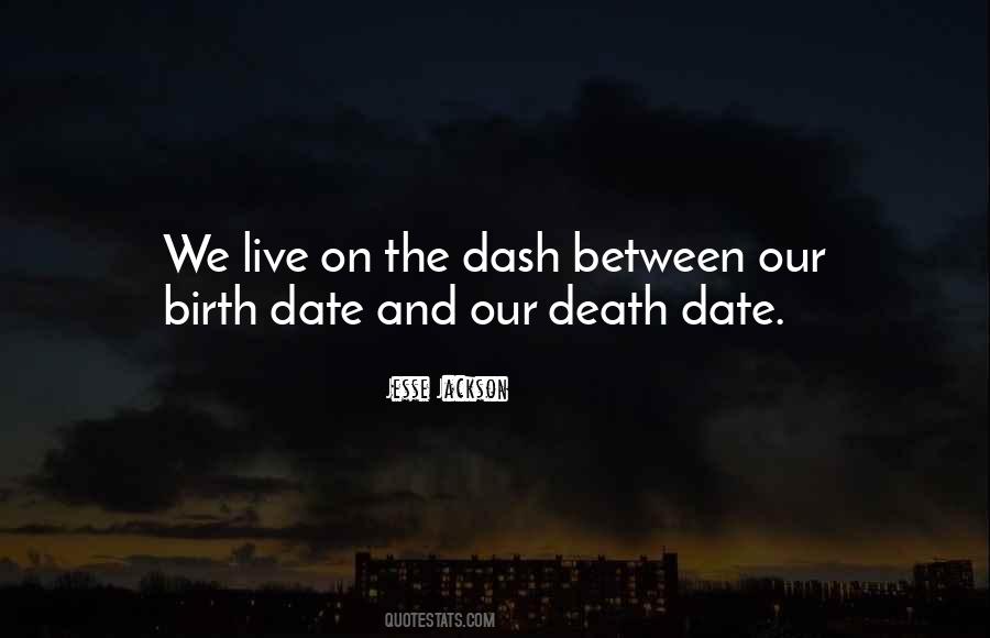 Sayings About The Dash In Between Birth And Death #456372