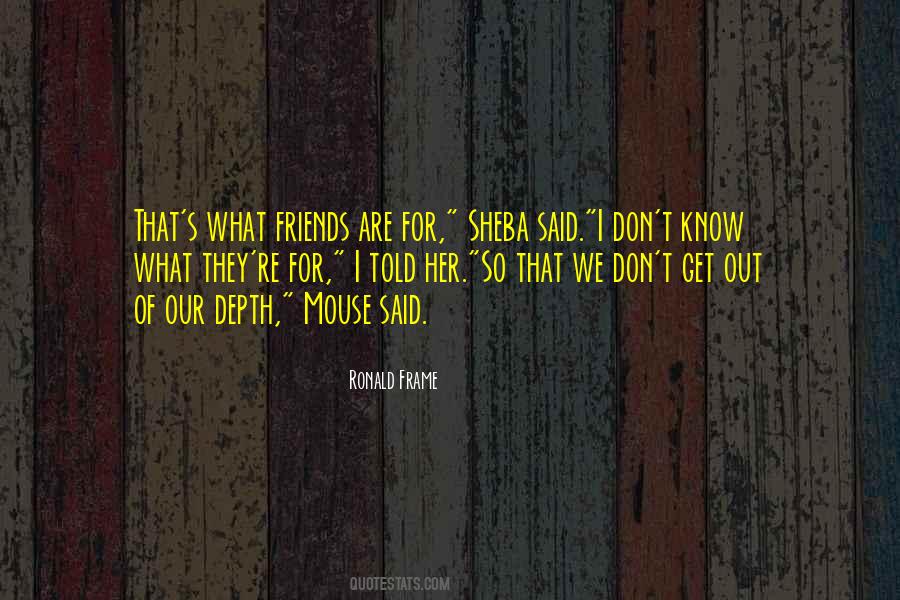 Sayings About What Friends Are #560803