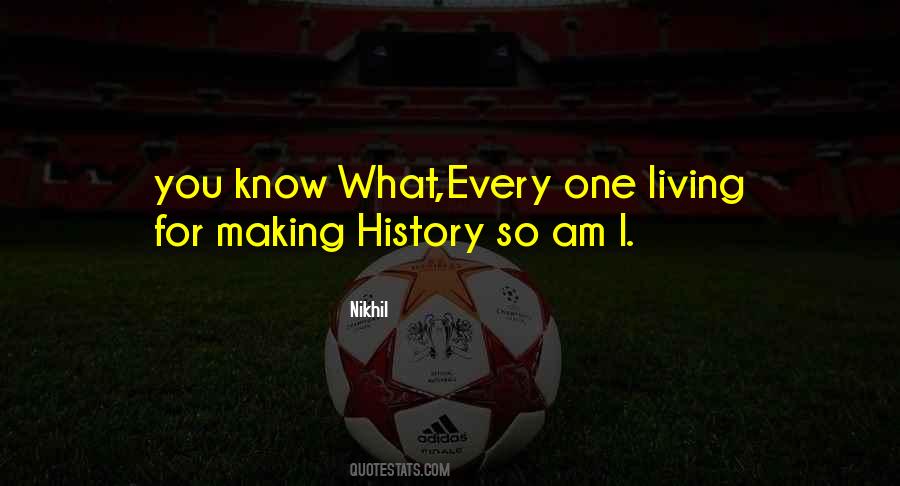 Sayings About Making History #451612