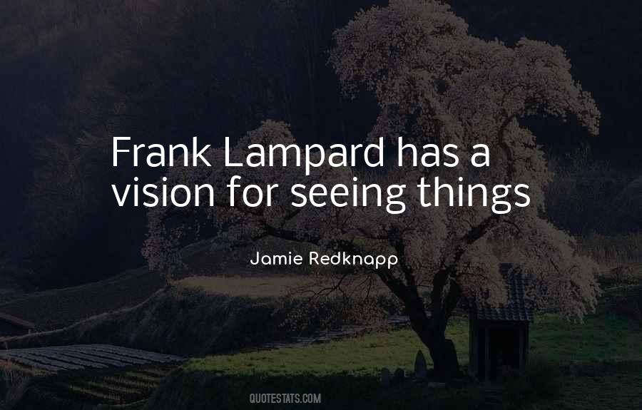 Sayings About Seeing Things #1356382