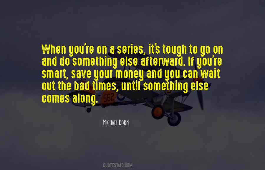 Sayings About When Times Are Tough #216696