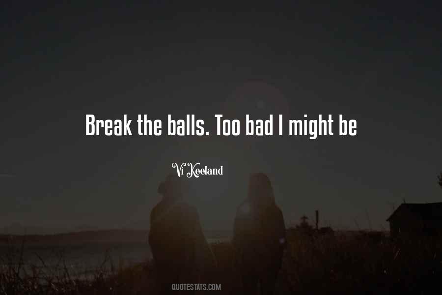 Quotes About A Bad Break Up #744325