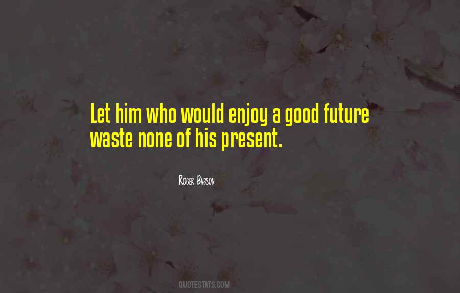 Sayings About A Good Future #1463141