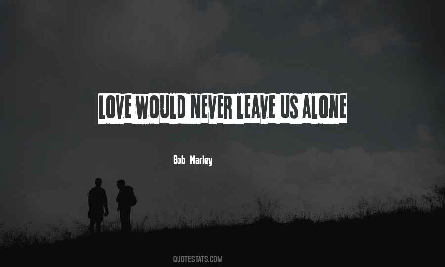 Quotes About Leave Us Alone #977120