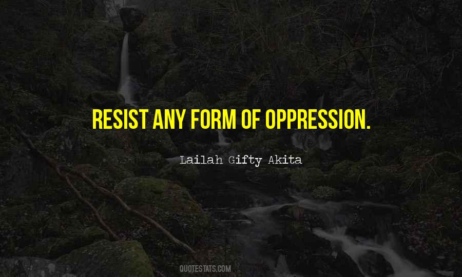 Quotes About Fighting Oppression #1310758