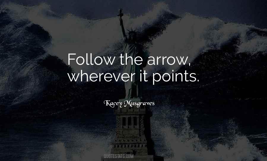 Follow Your Arrow Sayings #240353