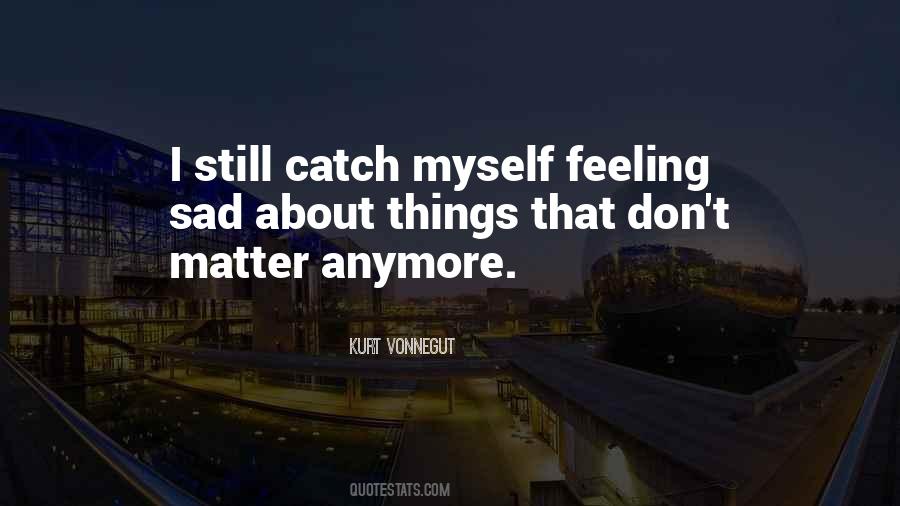 Quotes About Feeling Sad #561919