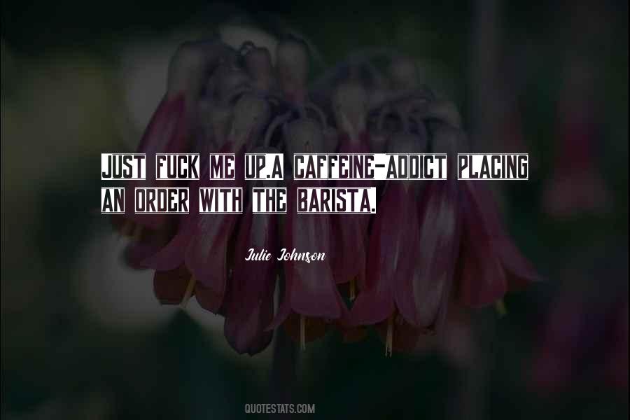 Caffeine Addict Sayings #1275774
