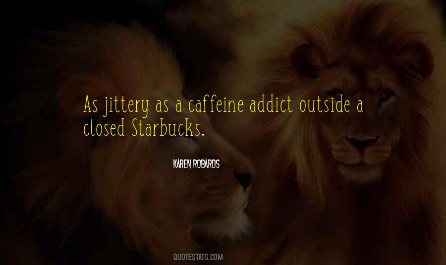 Caffeine Addict Sayings #796181