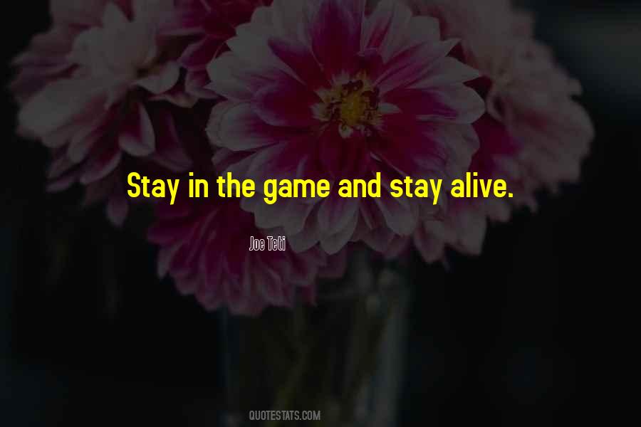 Stay Alive Sayings #1039052