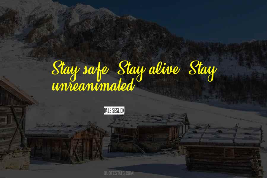 Stay Alive Sayings #1694314