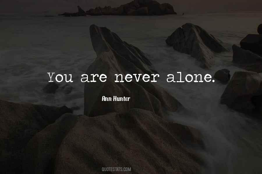 Never Alone Sayings #1560064