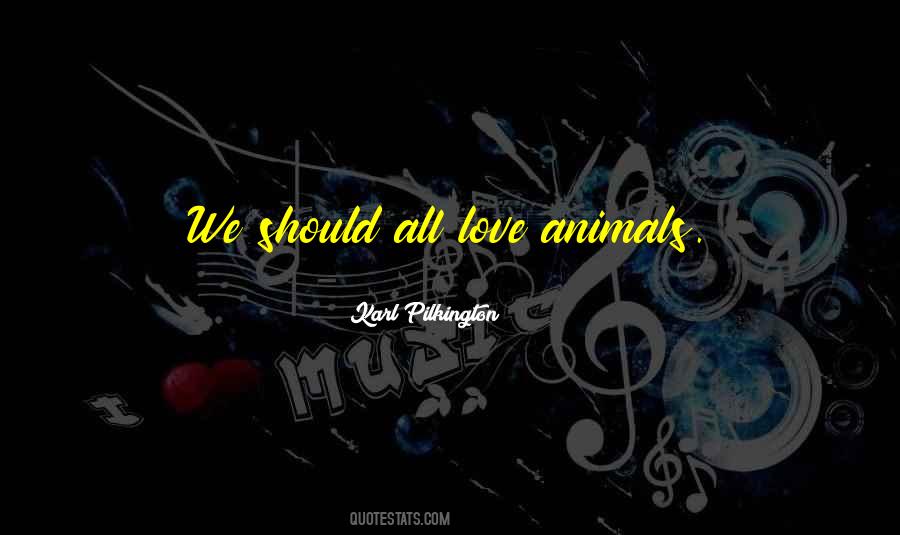 Love Animals Sayings #515939