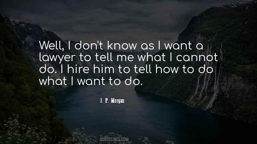 Quotes About I Don't Know What I Want #102120