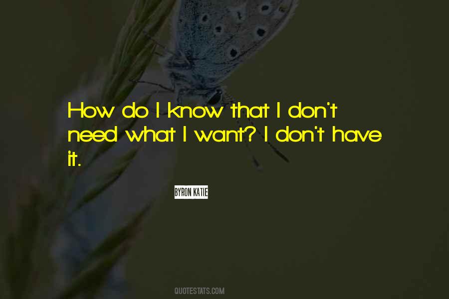Quotes About I Don't Know What I Want #12795