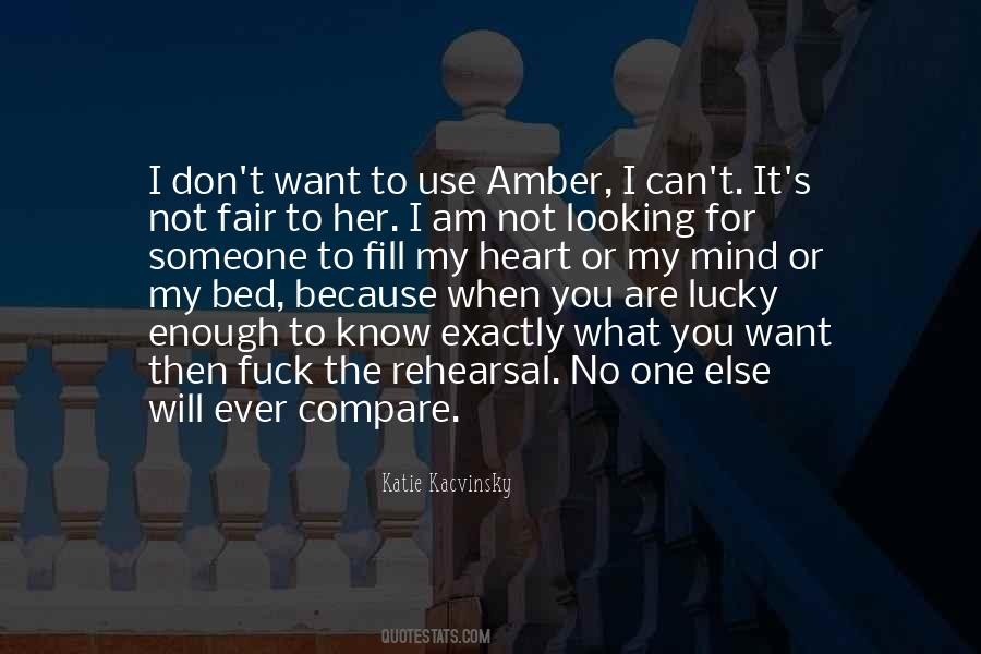 Quotes About I Don't Know What I Want #248386