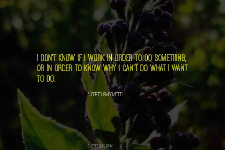 Quotes About I Don't Know What I Want #507069