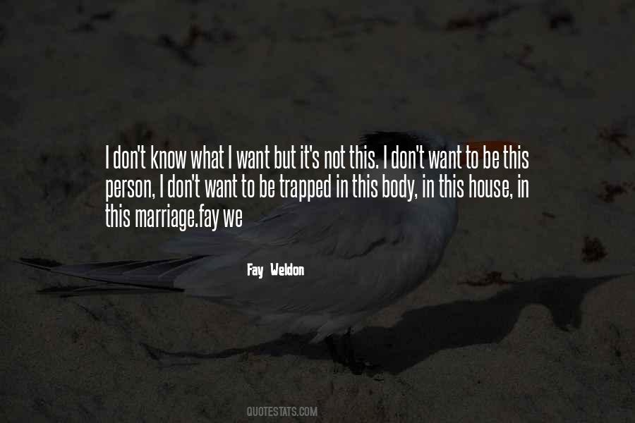 Quotes About I Don't Know What I Want #710078