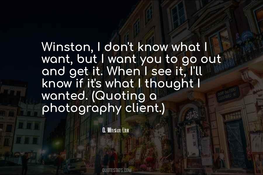 Quotes About I Don't Know What I Want #769262