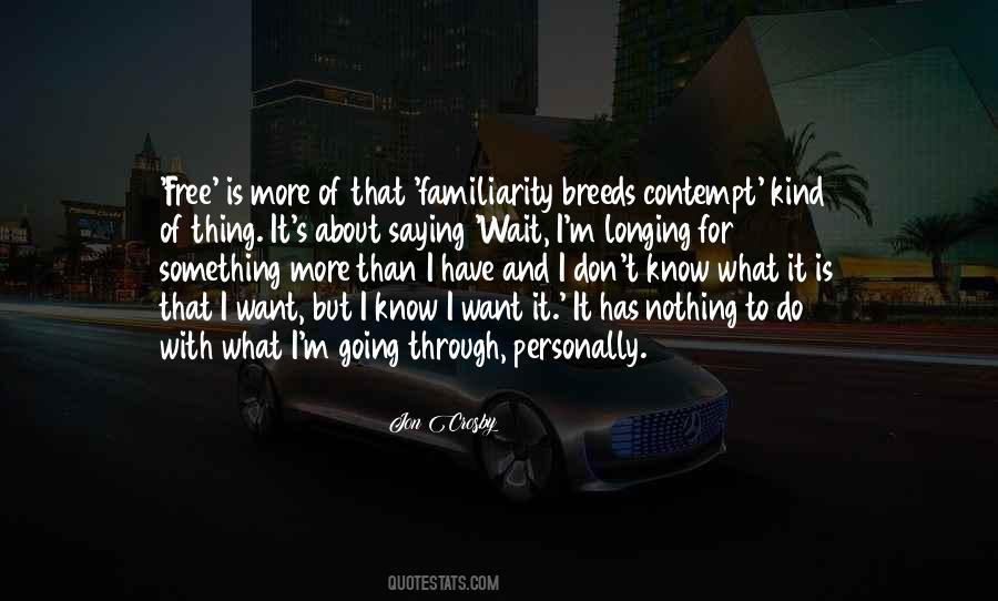 Quotes About I Don't Know What I Want #832492