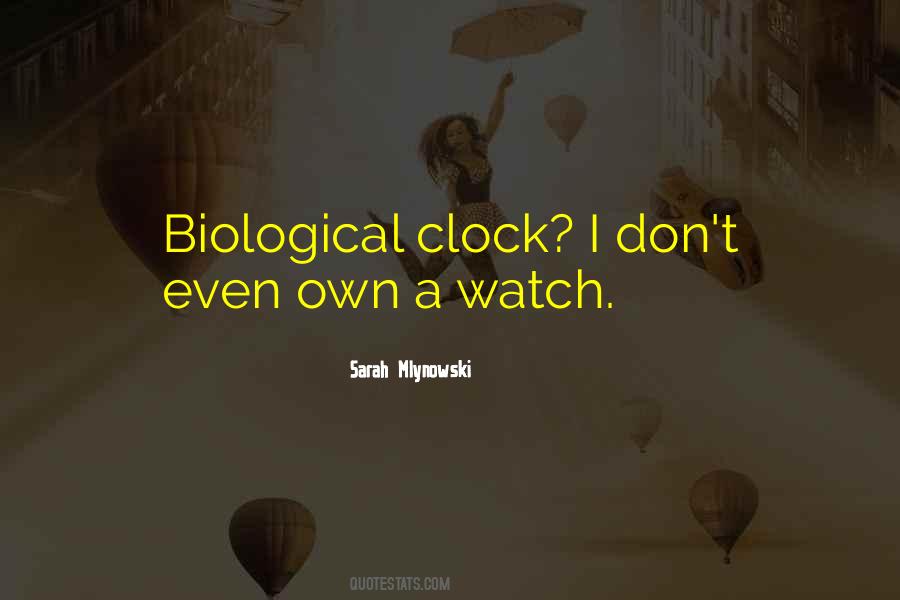 Quotes About Biological Clock #553162