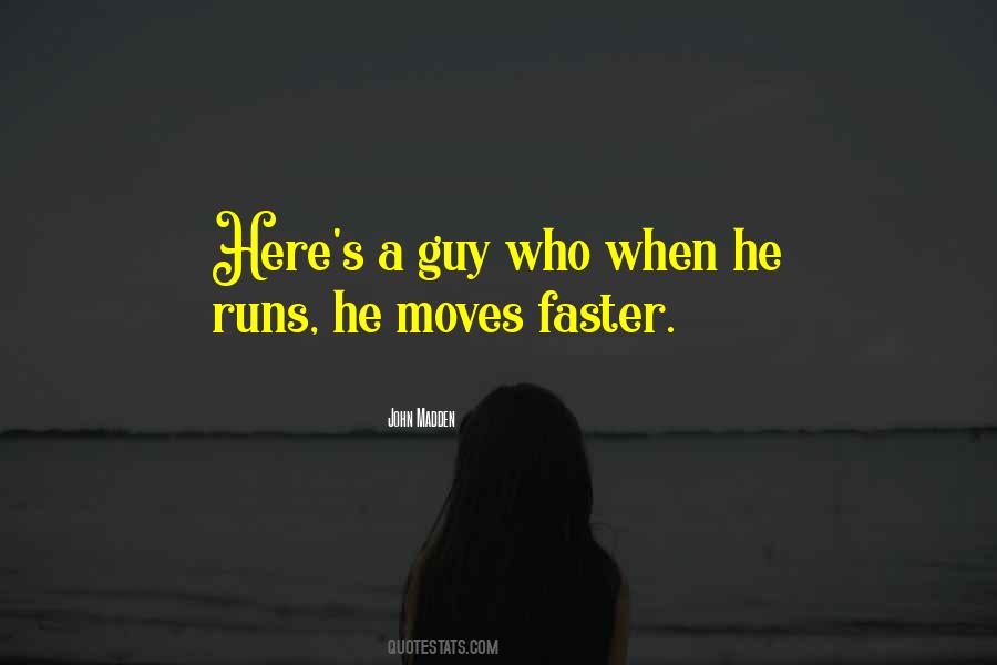 Quotes About Moving Faster #1117503
