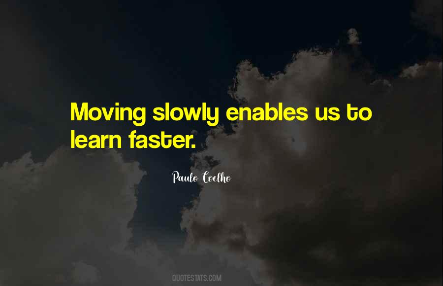 Quotes About Moving Faster #58977