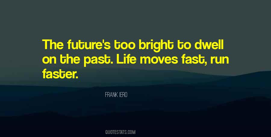 Quotes About Moving Faster #662895