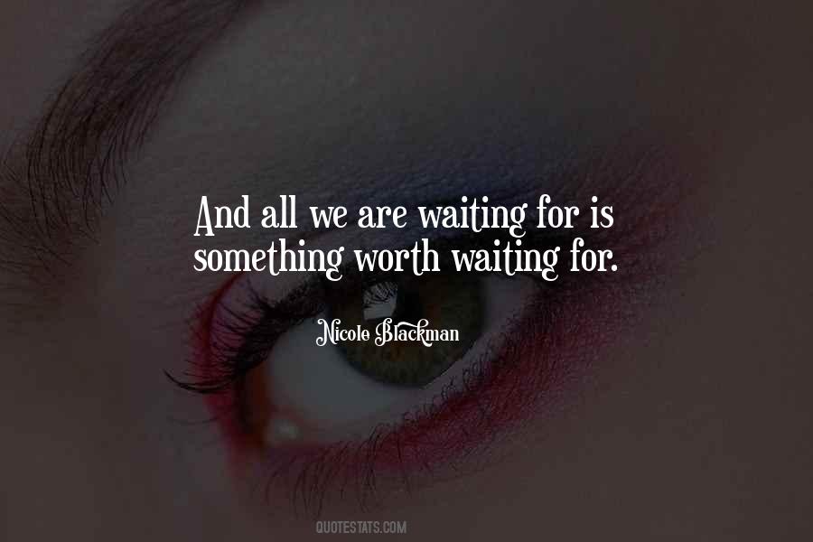 Worth Waiting Sayings #707540