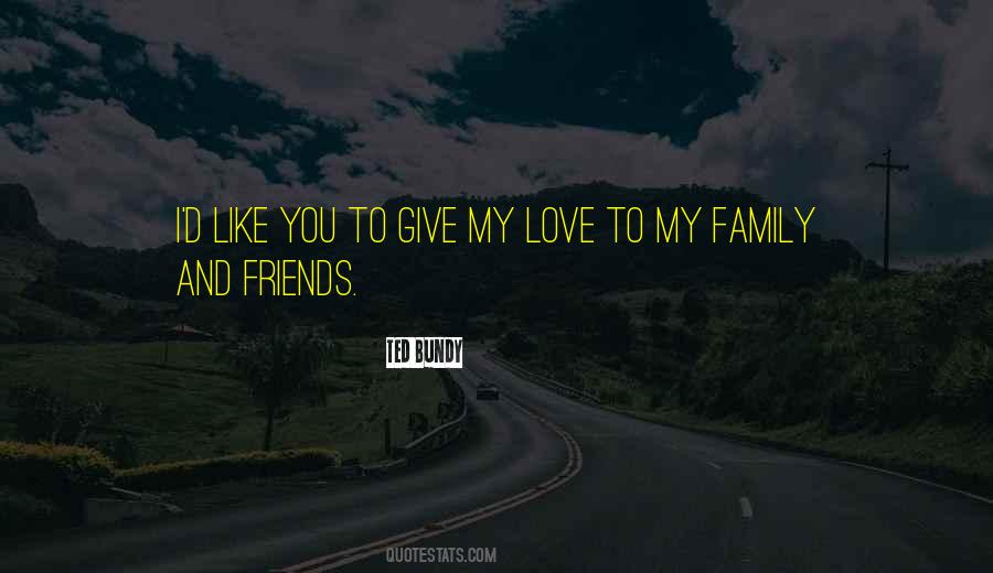 Quotes About My Family And Friends #1039690