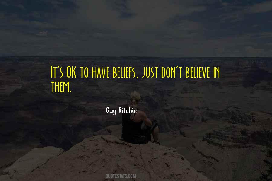 Dont Believe Sayings #1724702