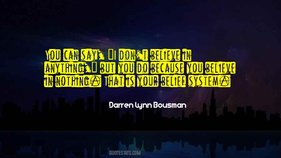 Dont Believe Sayings #593474