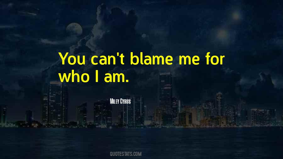 Blame Me Sayings #1868038
