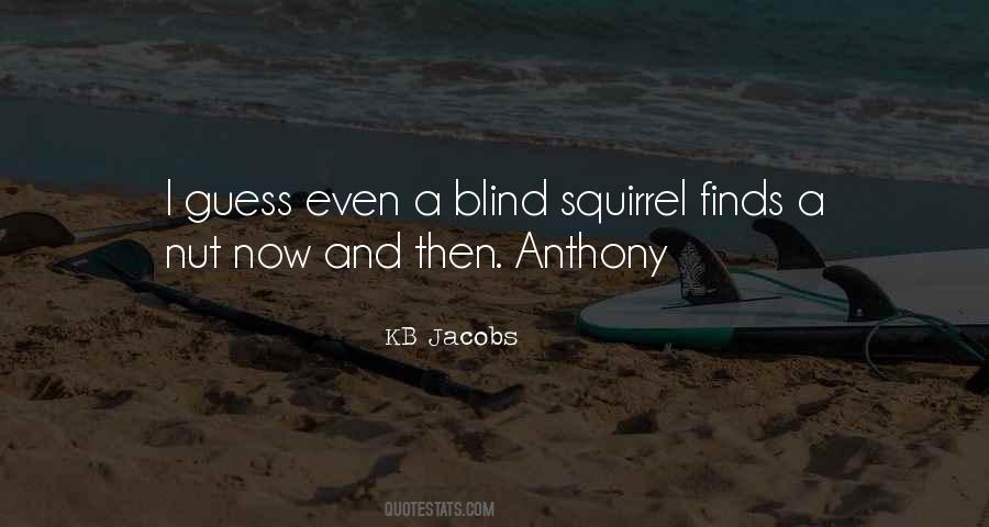 Blind Squirrel Sayings #354262