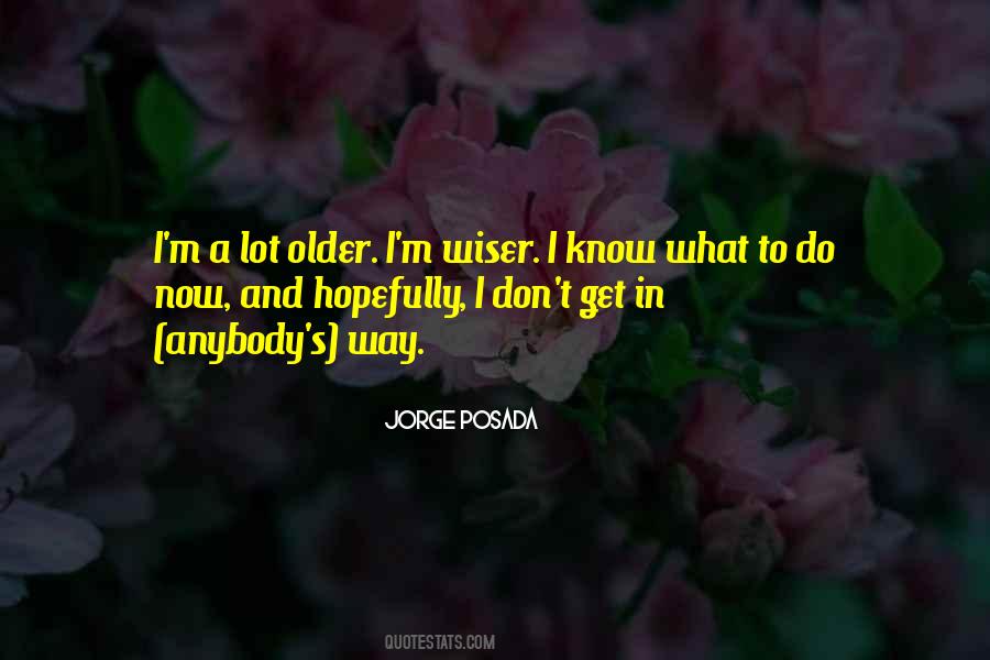 Quotes About Older And Wiser #1315366
