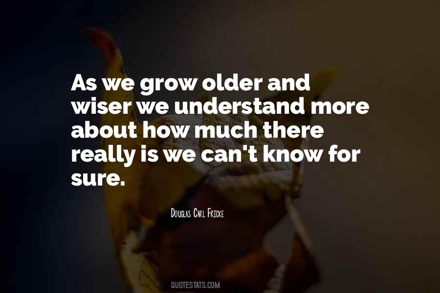Quotes About Older And Wiser #767945