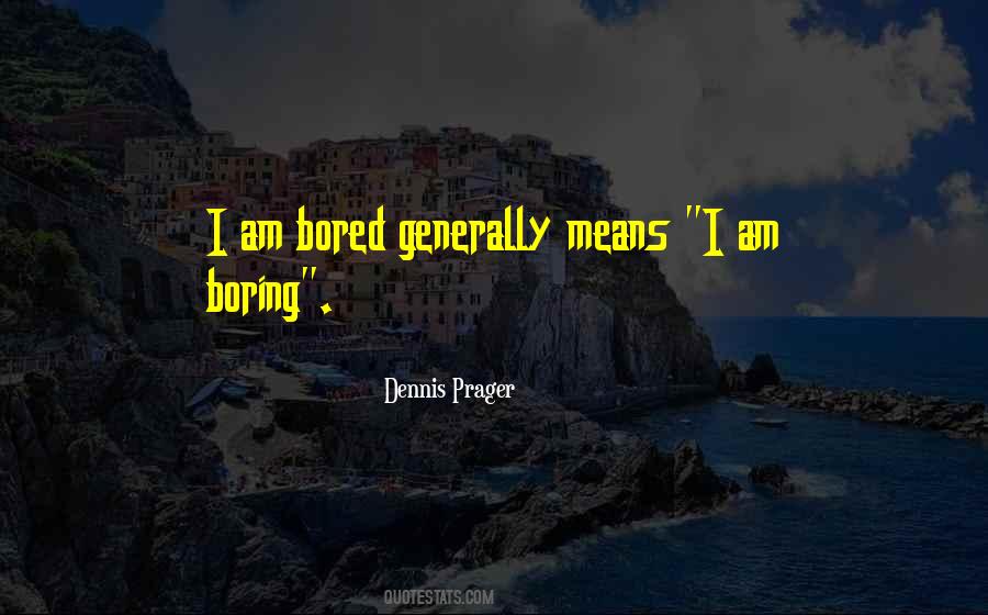 I Am Bored Sayings #882287