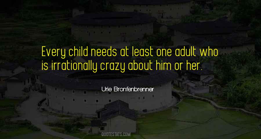 Urie Bronfenbrenner Sayings #1735246