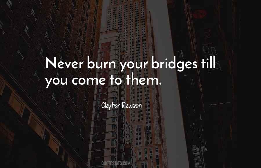 Burn Bridges Sayings #1784400