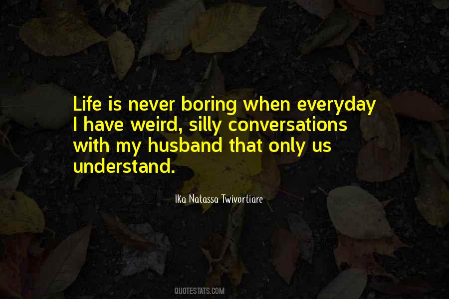 Quotes About Silly Life #1690750