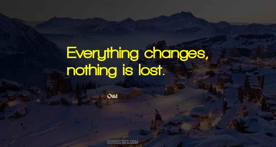 Everything Changes Sayings #1270237