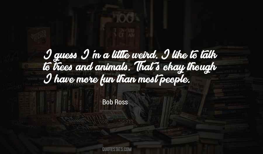 Quotes About Weird Animals #632193