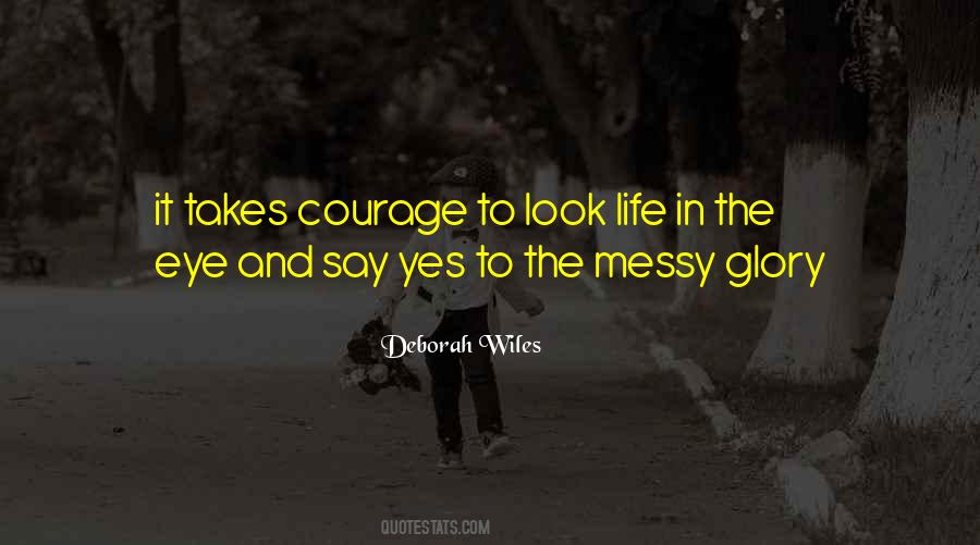 It Takes Courage Sayings #114695