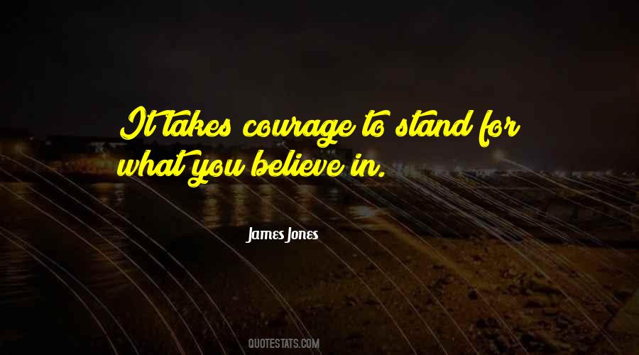 It Takes Courage Sayings #1174977