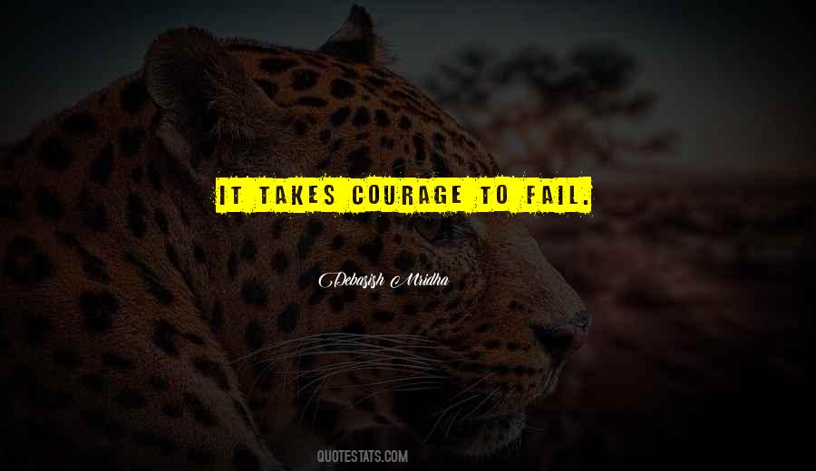 It Takes Courage Sayings #493679